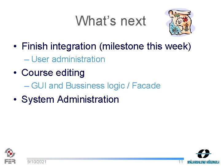 What’s next • Finish integration (milestone this week) – User administration • Course editing