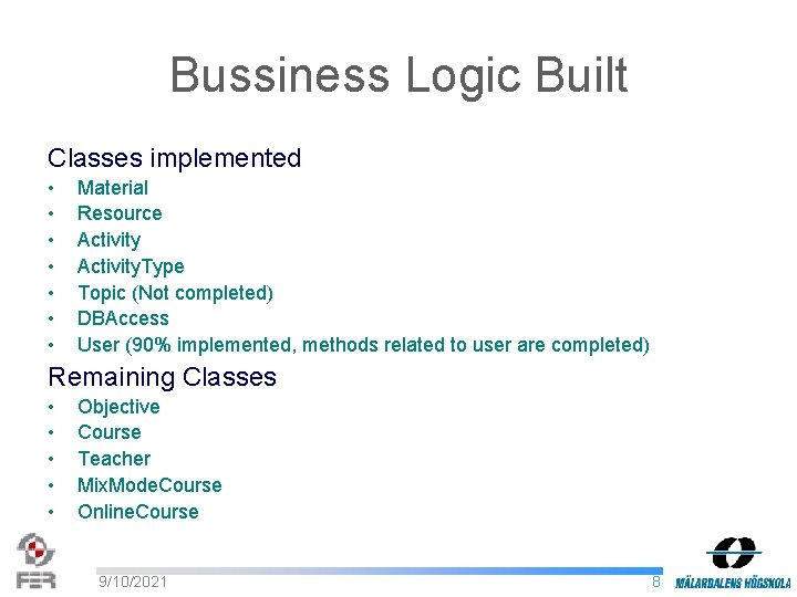 Bussiness Logic Built Classes implemented • • Material Resource Activity. Type Topic (Not completed)