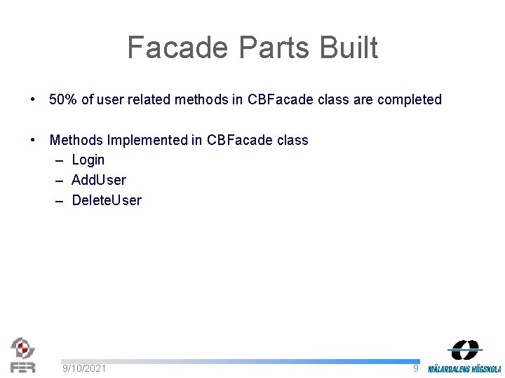 Facade Parts Built • 50% of user related methods in CBFacade class are completed