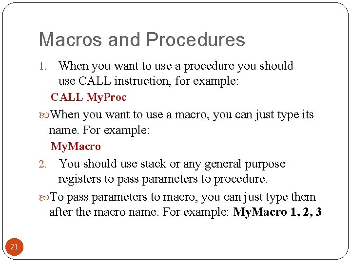 Macros and Procedures 1. When you want to use a procedure you should use