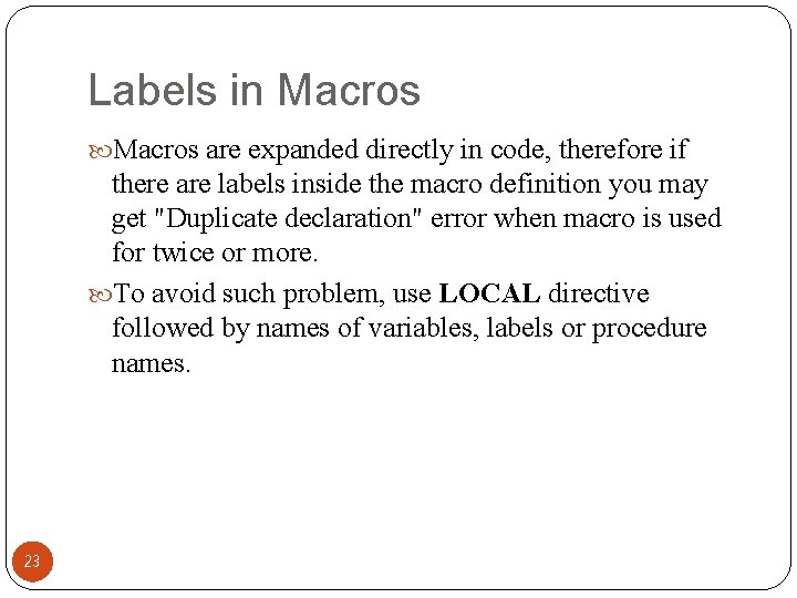 Labels in Macros are expanded directly in code, therefore if there are labels inside