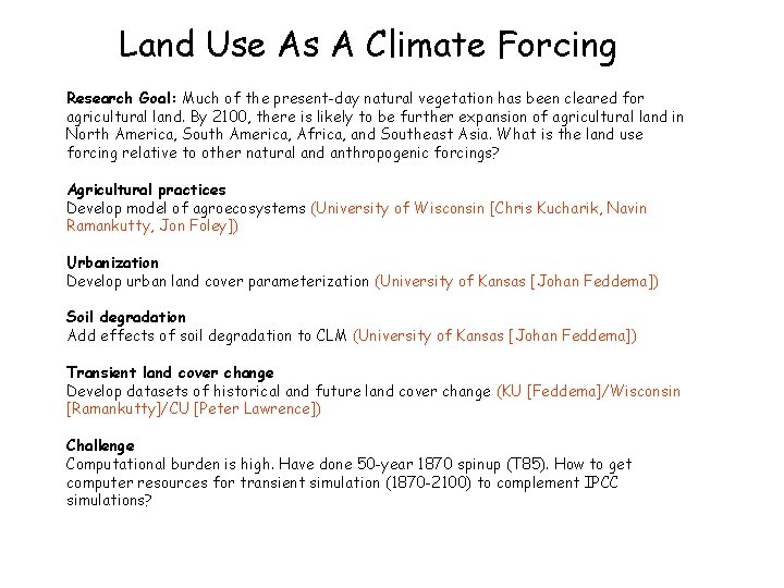 Land Use As A Climate Forcing Research Goal: Much of the present-day natural vegetation