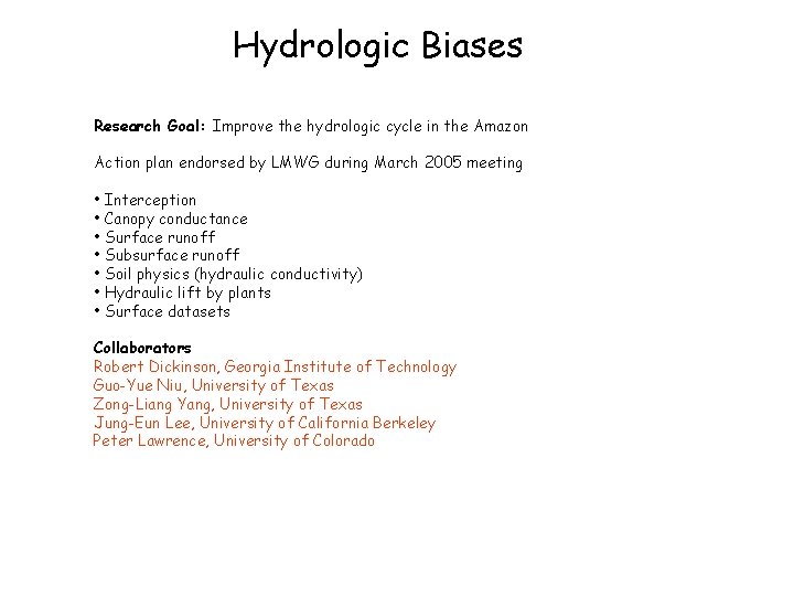 Hydrologic Biases Research Goal: Improve the hydrologic cycle in the Amazon Action plan endorsed