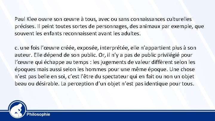 Paul Klee ouvre son œuvre à tous, avec ou sans connaissances culturelles précises. Il