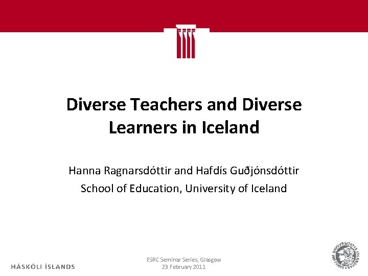 Diverse Teachers and Diverse Learners in Iceland Hanna Ragnarsdóttir and Hafdís Guðjónsdóttir School of