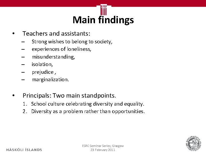 Main findings • Teachers and assistants: – – – • Strong wishes to belong