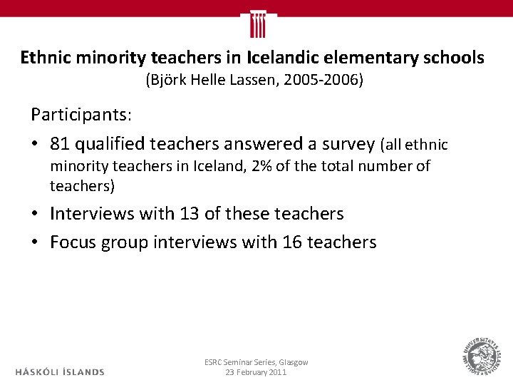 Ethnic minority teachers in Icelandic elementary schools (Björk Helle Lassen, 2005 -2006) Participants: •