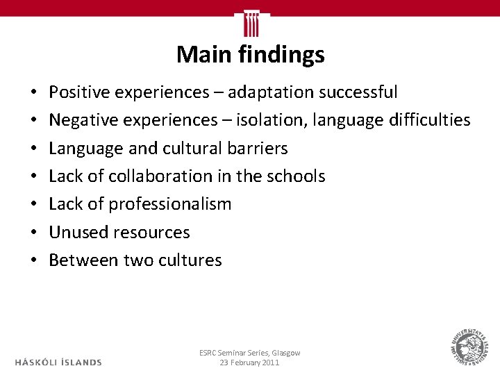 Main findings • • Positive experiences – adaptation successful Negative experiences – isolation, language