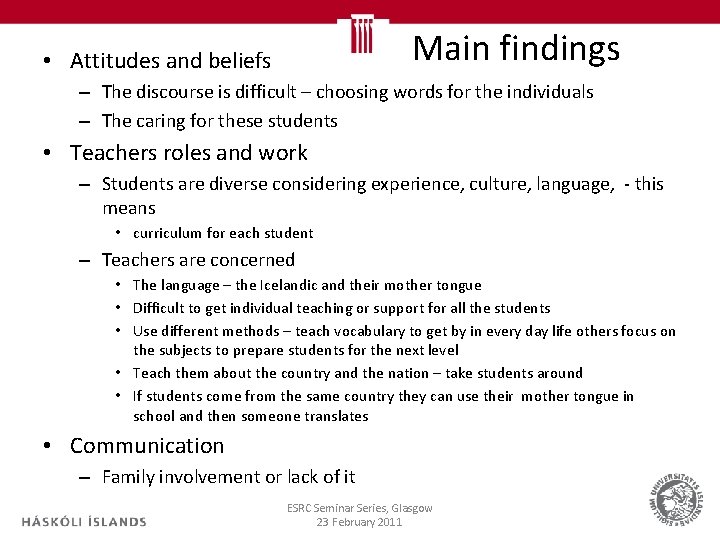 Main findings • Attitudes and beliefs – The discourse is difficult – choosing words