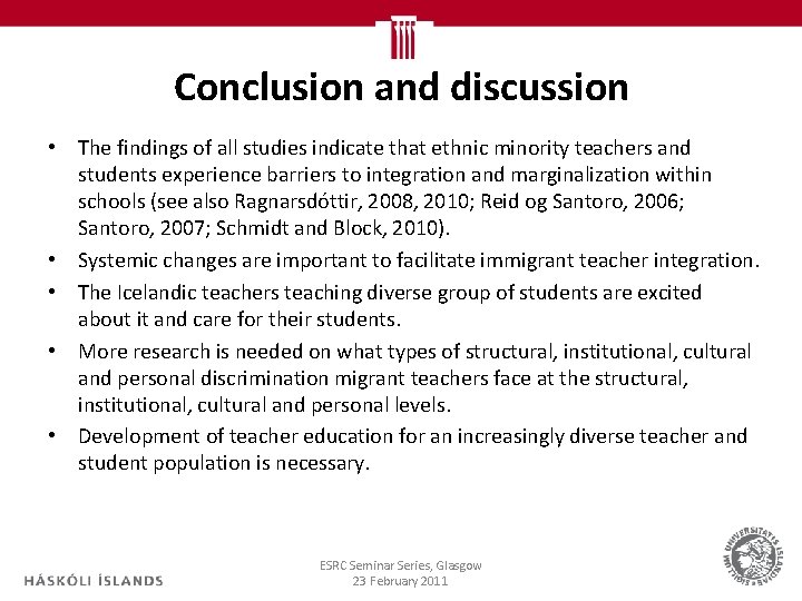 Conclusion and discussion • The findings of all studies indicate that ethnic minority teachers