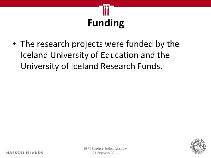 Funding • The research projects were funded by the Iceland University of Education and