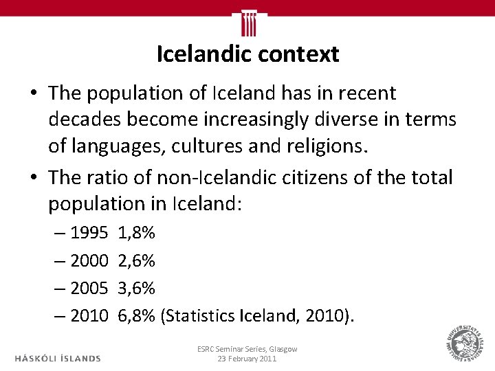 Icelandic context • The population of Iceland has in recent decades become increasingly diverse