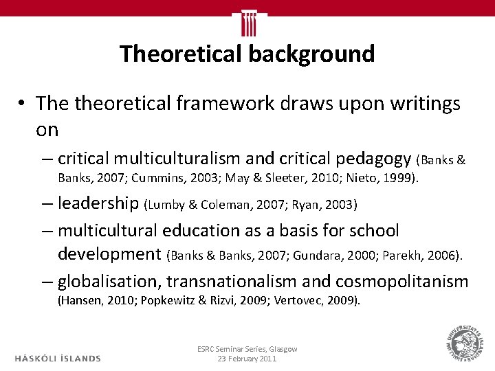 Theoretical background • The theoretical framework draws upon writings on – critical multiculturalism and