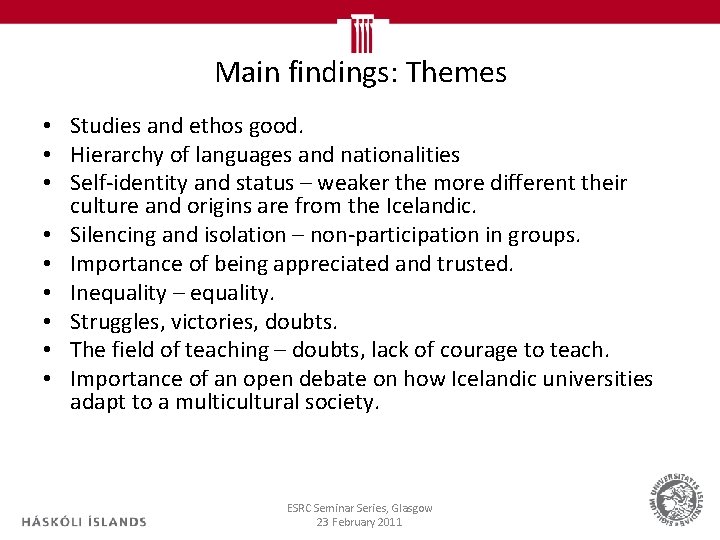 Main findings: Themes • Studies and ethos good. • Hierarchy of languages and nationalities