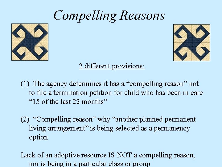 Compelling Reasons 2 different provisions: (1) The agency determines it has a “compelling reason”