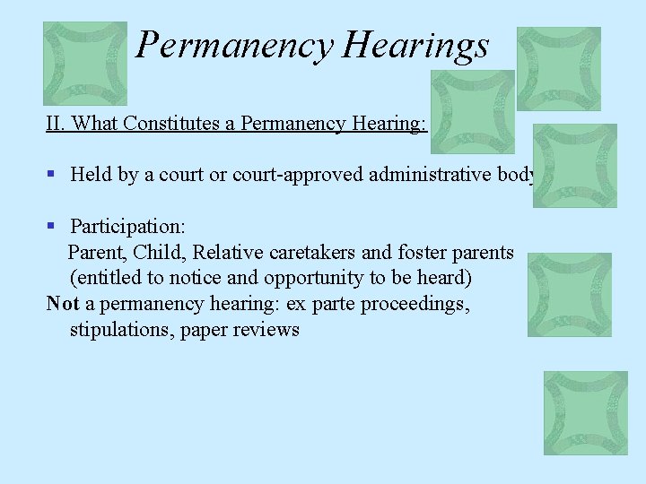 Permanency Hearings II. What Constitutes a Permanency Hearing: § Held by a court or