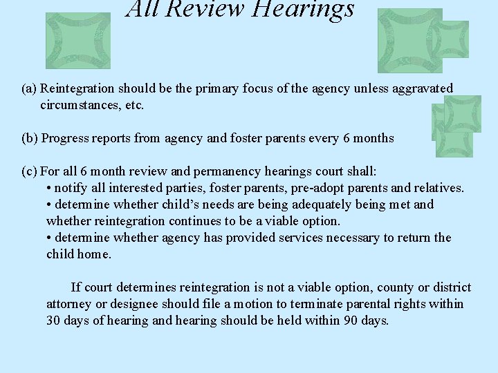 All Review Hearings (a) Reintegration should be the primary focus of the agency unless