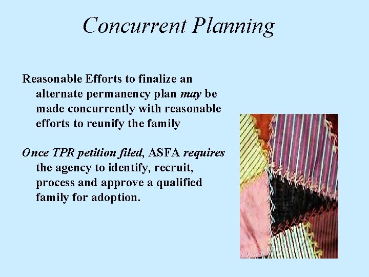 Concurrent Planning Reasonable Efforts to finalize an alternate permanency plan may be made concurrently