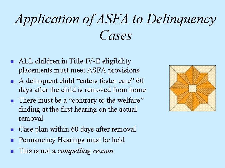 Application of ASFA to Delinquency Cases n n n ALL children in Title IV-E