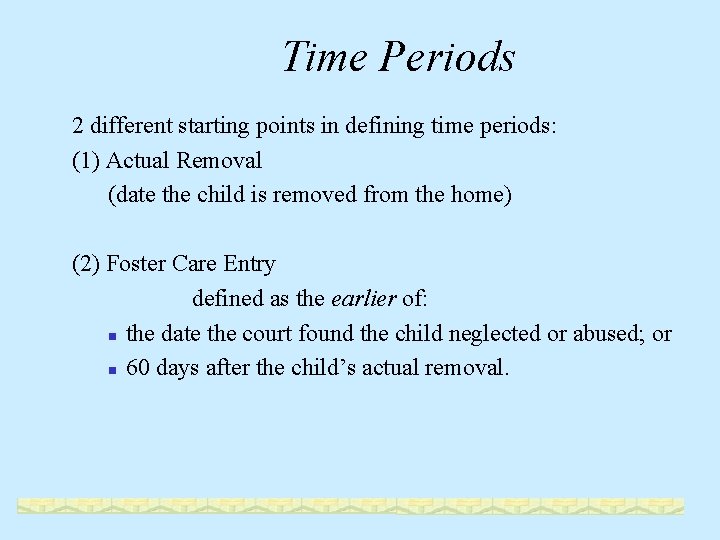 Time Periods 2 different starting points in defining time periods: (1) Actual Removal (date