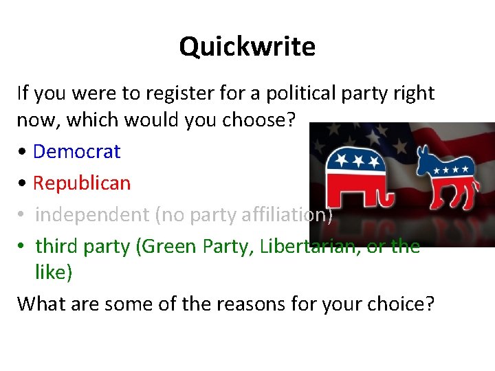 Quickwrite If you were to register for a political party right now, which would