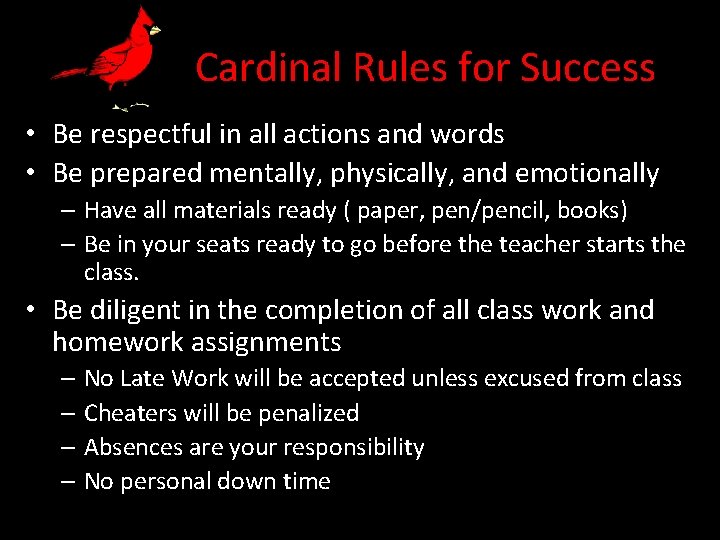 Cardinal Rules for Success • Be respectful in all actions and words • Be