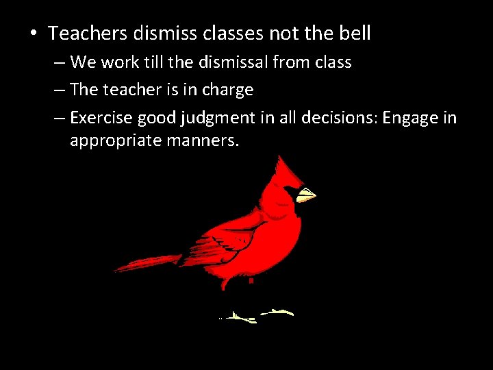  • Teachers dismiss classes not the bell – We work till the dismissal