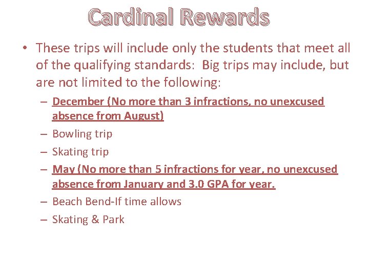 Cardinal Rewards • These trips will include only the students that meet all of