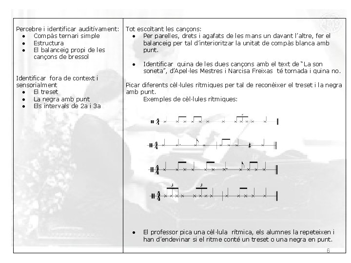 Percebre i identificar auditívament: ● Compàs ternari simple ● Estructura ● El balanceig propi