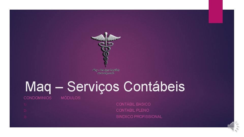 Maq – Serviços Contábeis CONDOMINIOS MÓDULOS: 1) CONTÁBIL BASICO 2) CONTABIL PLENO 3) SINDIICO