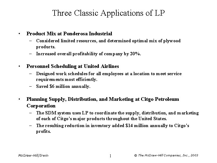 Three Classic Applications of LP • Product Mix at Ponderosa Industrial – Considered limited
