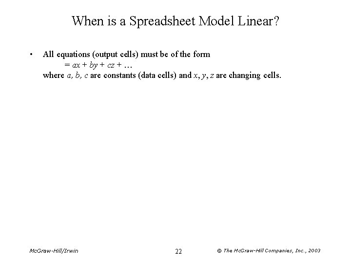 When is a Spreadsheet Model Linear? • All equations (output cells) must be of