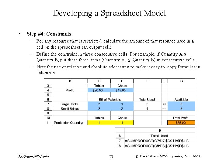 Developing a Spreadsheet Model • Step #4: Constraints – For any resource that is