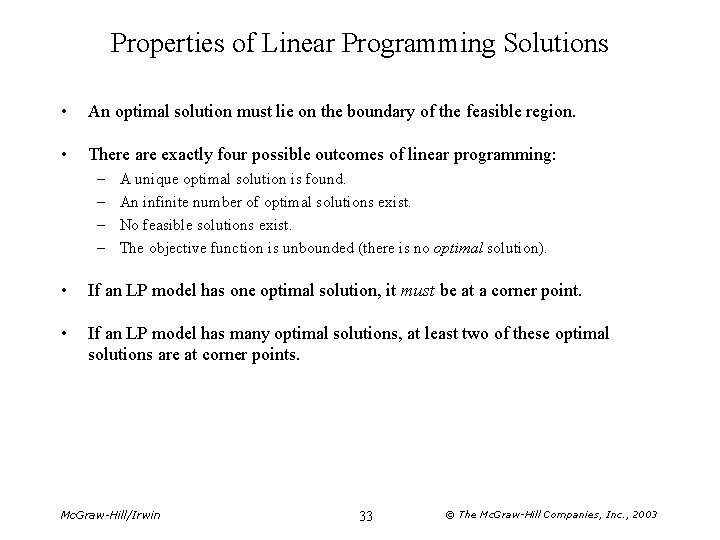 Properties of Linear Programming Solutions • An optimal solution must lie on the boundary