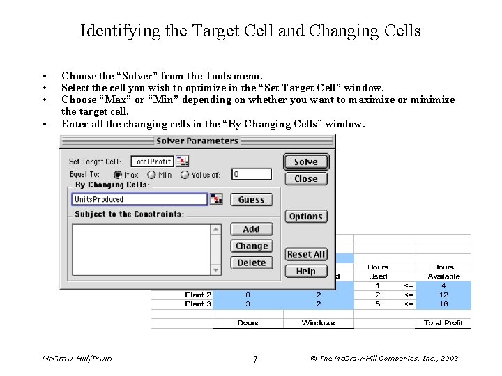 Identifying the Target Cell and Changing Cells • • Choose the “Solver” from the