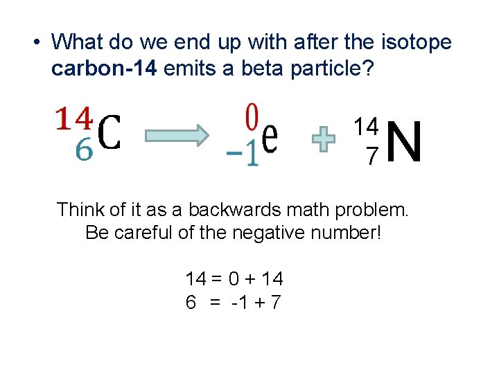  • What do we end up with after the isotope carbon-14 emits a