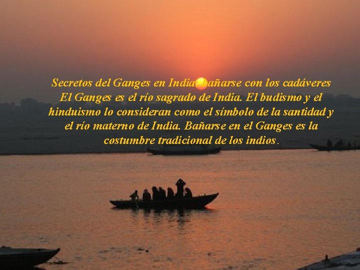 Secretos del Ganges en India: bañarse con los cadáveres El Ganges es el río