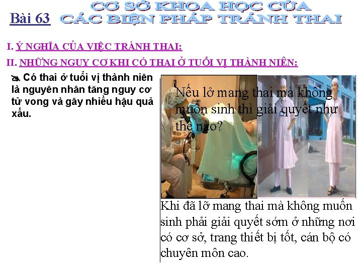 Bài 63 I. Ý NGHĨA CỦA VIỆC TRÁNH THAI: II. NHỮNG NGUY CƠ KHI