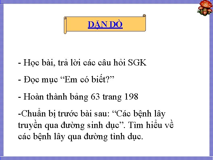 DẶN DÒ - Học bài, trả lời các câu hỏi SGK - Đọc mục