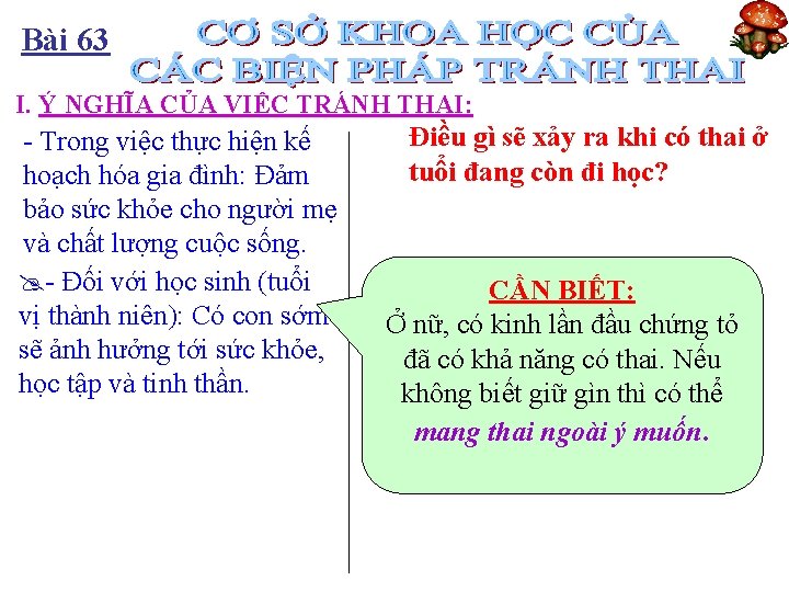 Bài 63 I. Ý NGHĨA CỦA VIỆC TRÁNH THAI: - Trong việc thực hiện