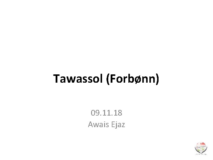 Tawassol (Forbønn) 09. 11. 18 Awais Ejaz 