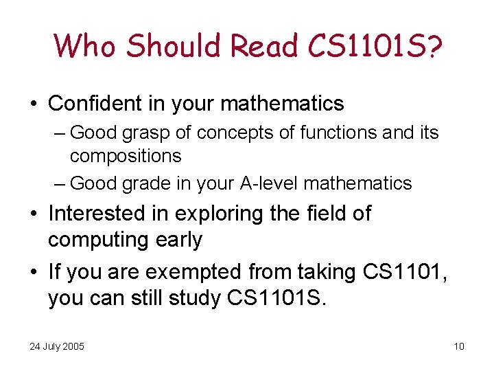 Who Should Read CS 1101 S? • Confident in your mathematics – Good grasp