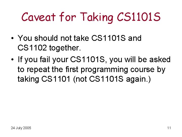 Caveat for Taking CS 1101 S • You should not take CS 1101 S