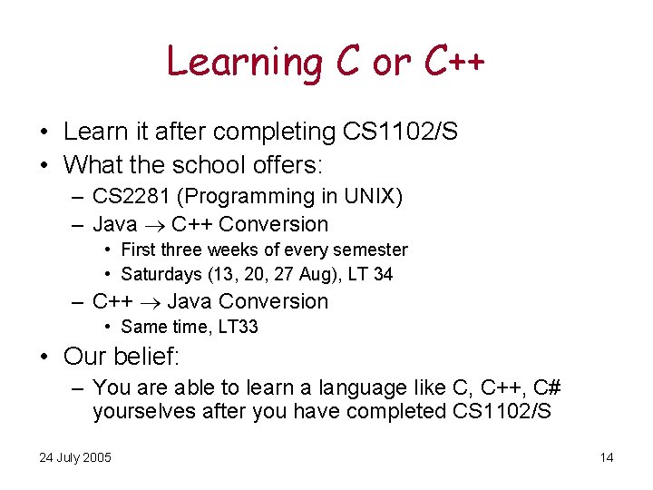 Learning C or C++ • Learn it after completing CS 1102/S • What the