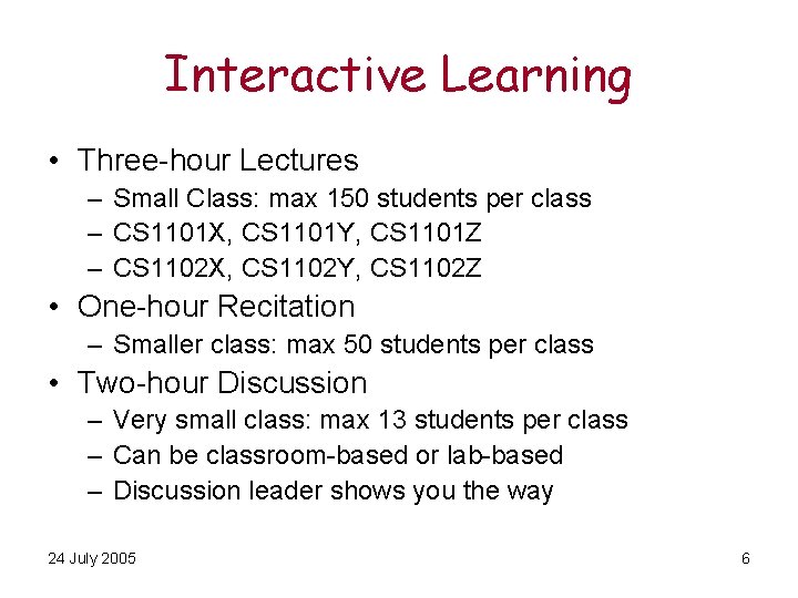 Interactive Learning • Three-hour Lectures – Small Class: max 150 students per class –