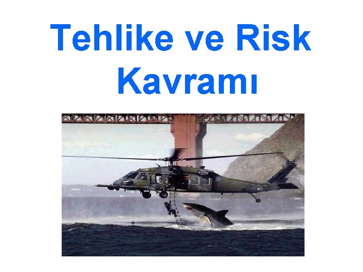 Tehlike ve Risk Kavramı 