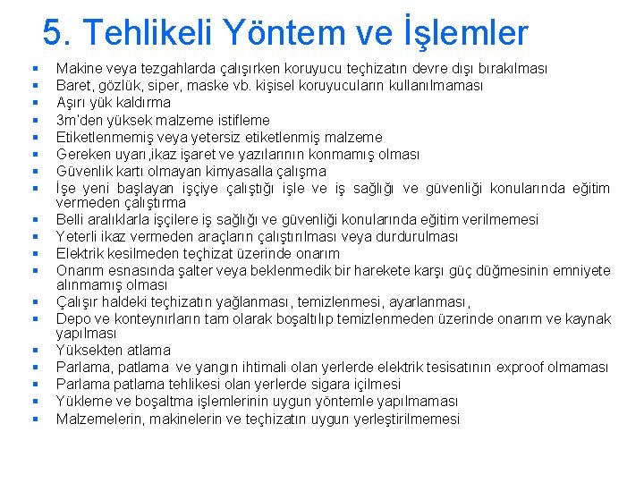 5. Tehlikeli Yöntem ve İşlemler § § § § § Makine veya tezgahlarda çalışırken