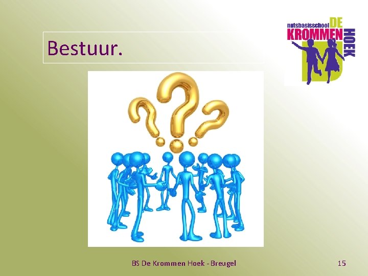 Bestuur. BS De Krommen Hoek - Breugel 15 