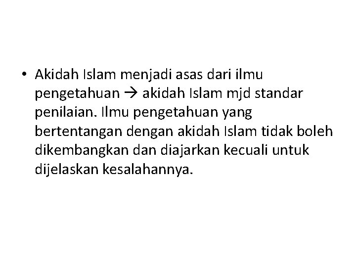  • Akidah Islam menjadi asas dari ilmu pengetahuan akidah Islam mjd standar penilaian.