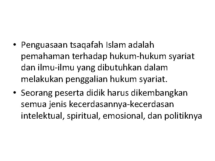  • Penguasaan tsaqafah Islam adalah pemahaman terhadap hukum-hukum syariat dan ilmu-ilmu yang dibutuhkan